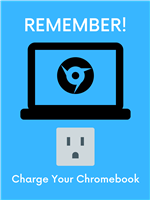 Remember to charge your Chromebook poster with a Chromebook and an outlet